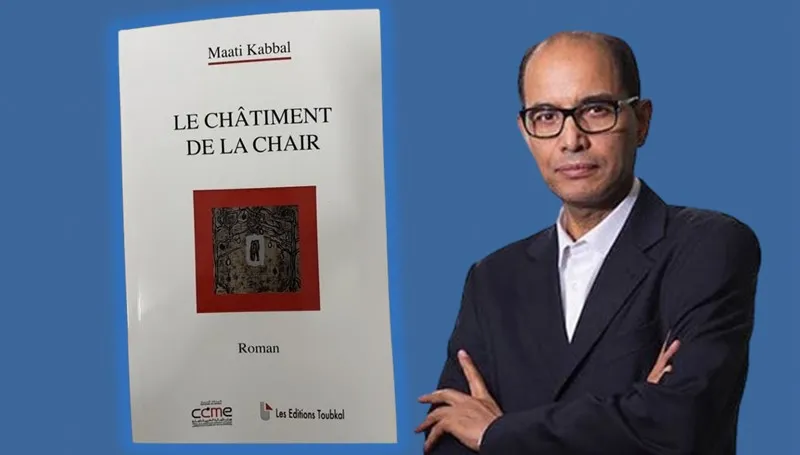 Maati Kabbal publie un premier roman saisissant. « Le châtiment de la chair » ou l&rsquo;héritage maudit d&rsquo;un patriarche